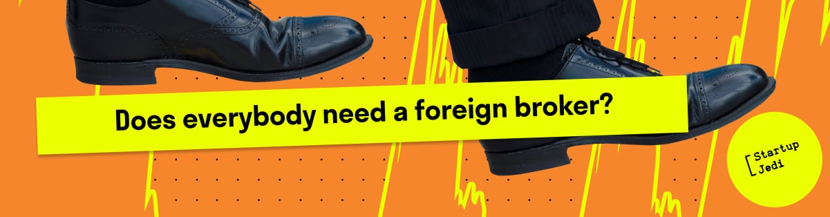 Does everybody need a foreign broker?