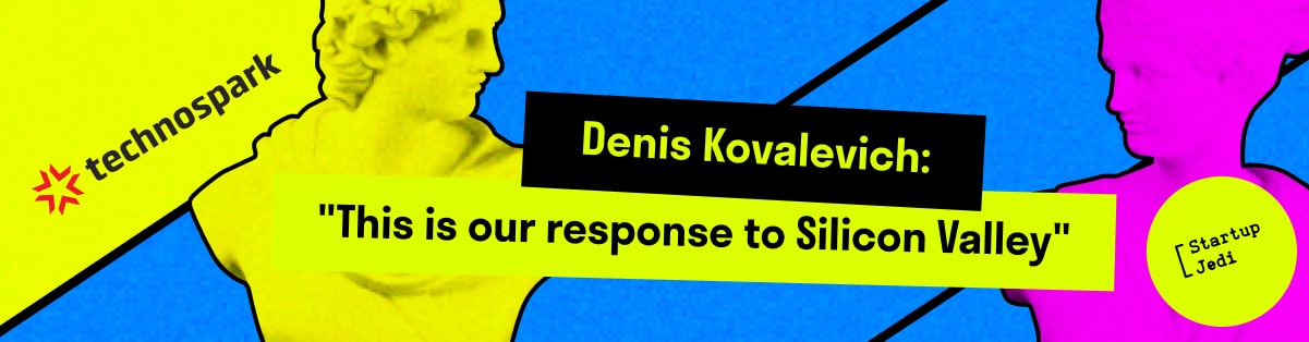 Denis Kovalevich: "This is our response to Silicon Valley"