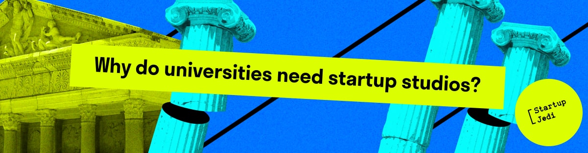 Why do universities need startup studios?