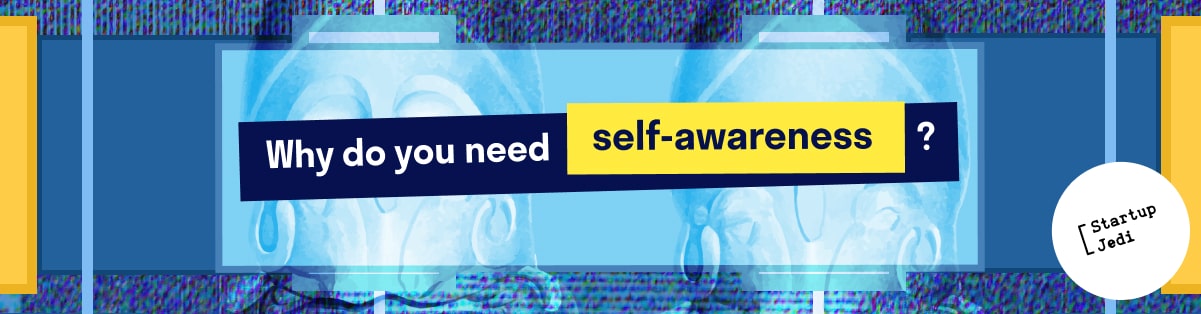 Why do you need self-awareness?