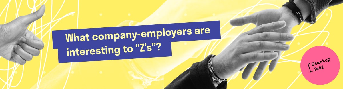 What company-employers are interesting to “Z’s”?