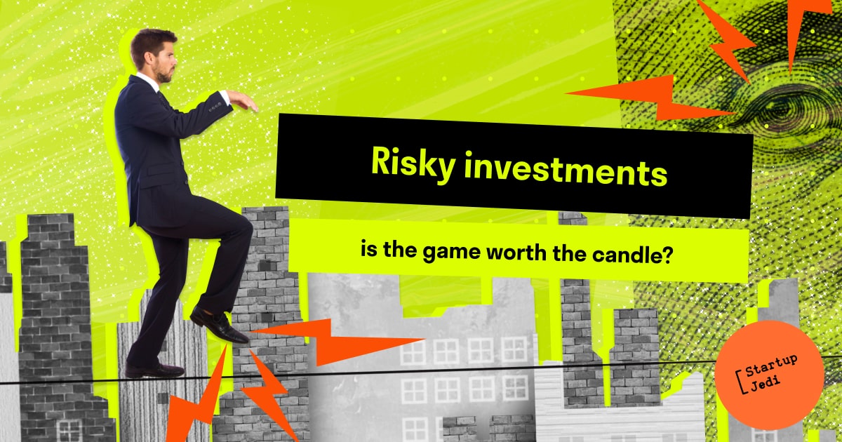 Risky investments is the game worth the candle?