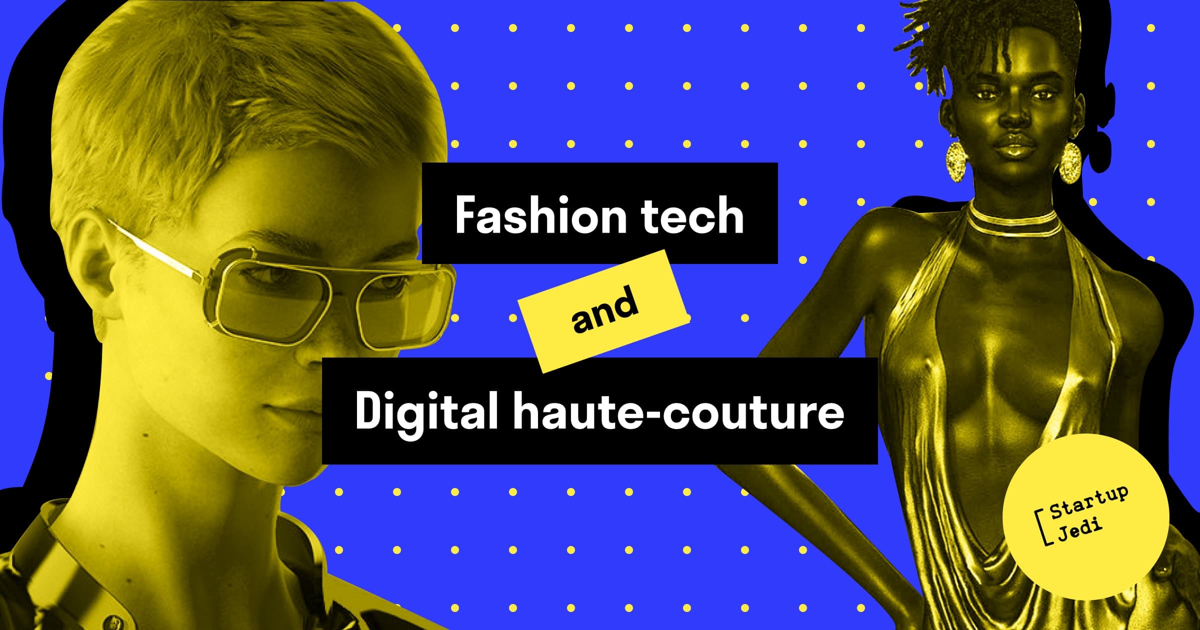 Fashion tech and digital couture
