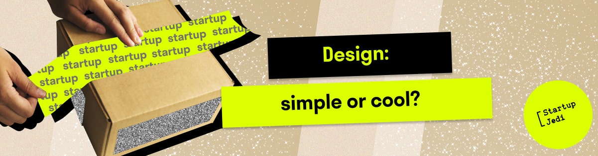 Design: simple or cool?
