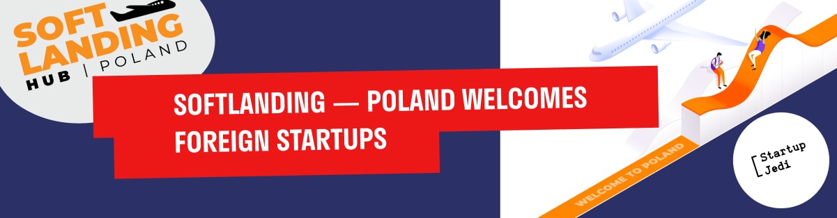 SOFTLANDING — POLAND WELCOMES FOREIGN STARTUPS