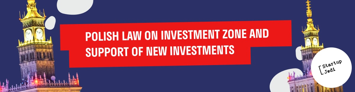 POLISH LAW ON INVESTMENT ZONE AND SUPPORT OF NEW INVESTMENTS