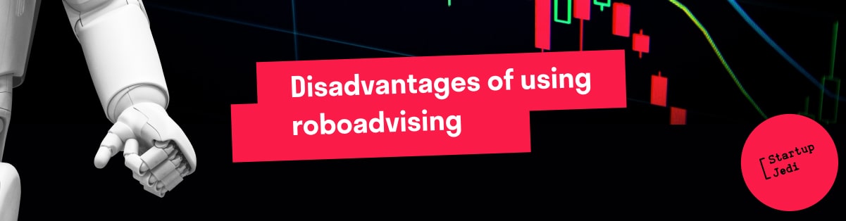 Disadvantages of using roboadvising