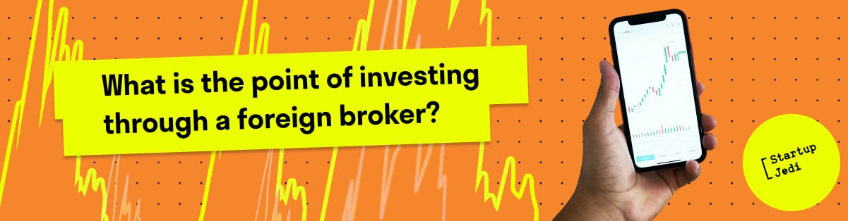 What is the point of investing through a foreign broker?