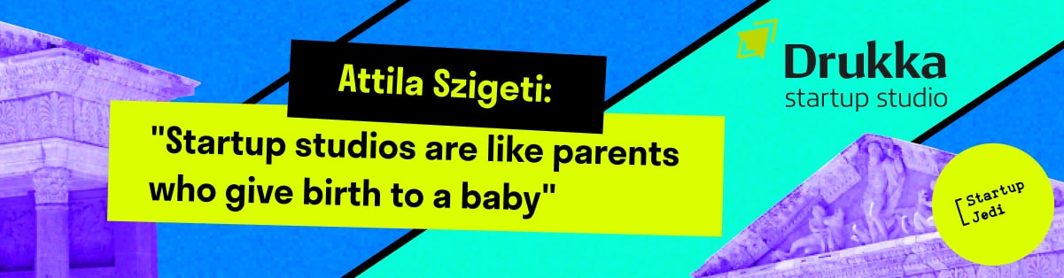 Attila Szigeti: "Startup studios are like parents who give birth to a baby"