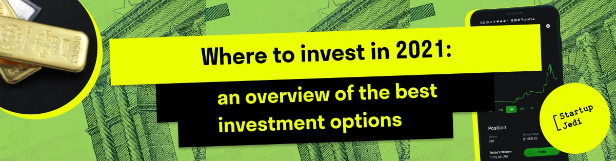 Where to invest in 2021: an overview of the best investment options