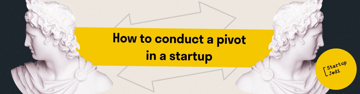 How to conduct a pivot in a startup
