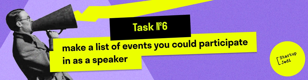 Task №6: make a list of events you could participate in as a speaker