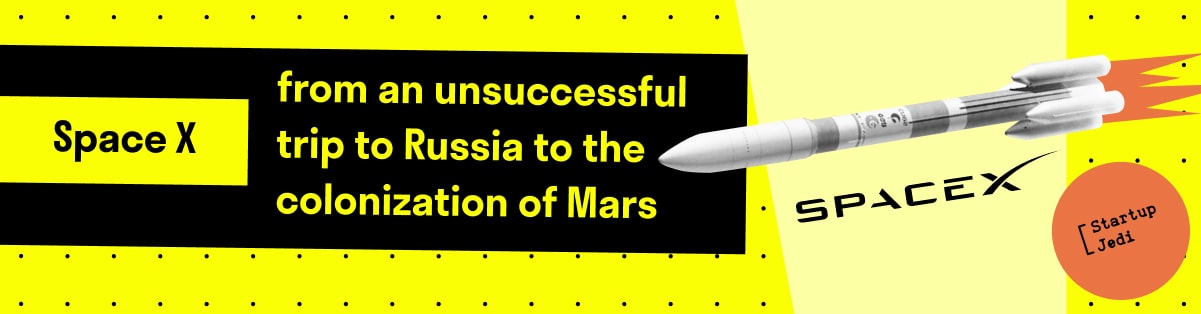 Space X  from an unsuccessful trip to Russia to the colonization of Mars