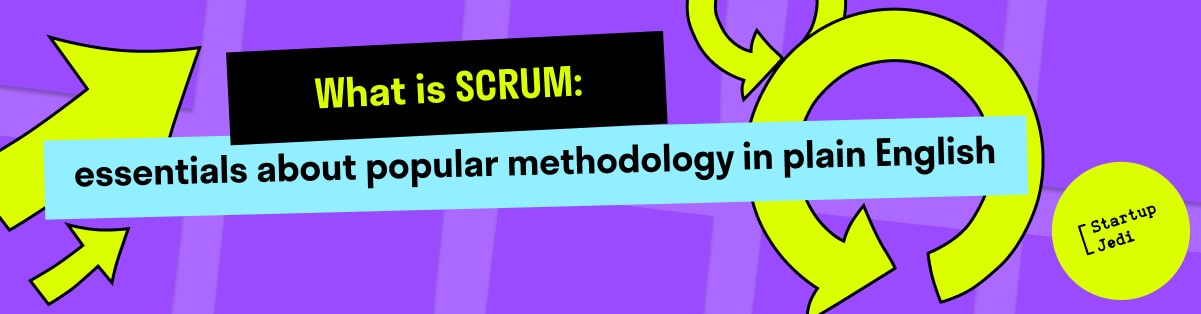 What is SCRUM: essentials about popular methodology in plain English
