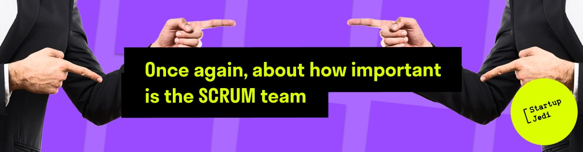 Once again, about how important is the SCRUM team