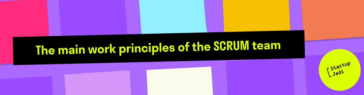The main work principles of the SCRUM team