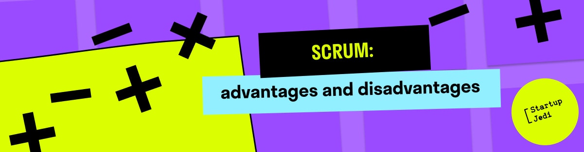 SCRUM: advantages and disadvantages