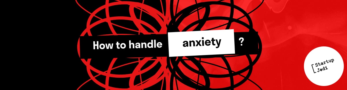 How to  handle anxiety?