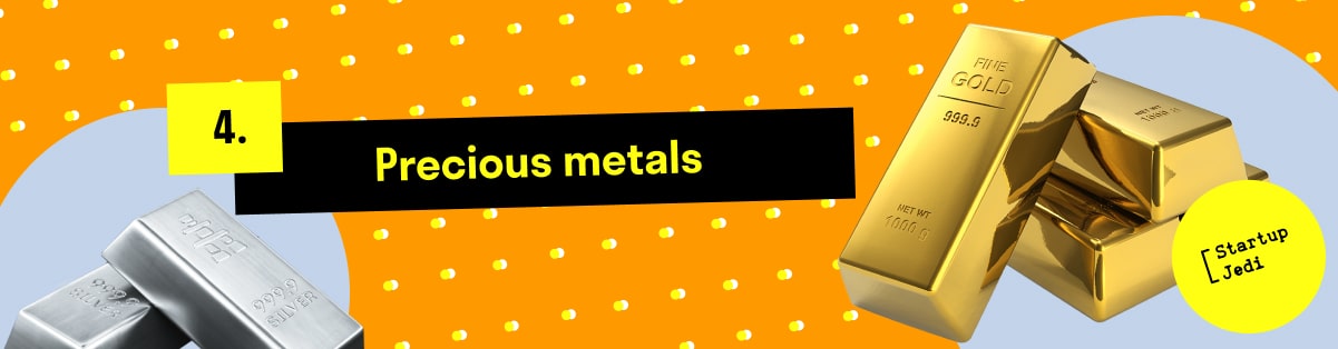 4. Precious metals