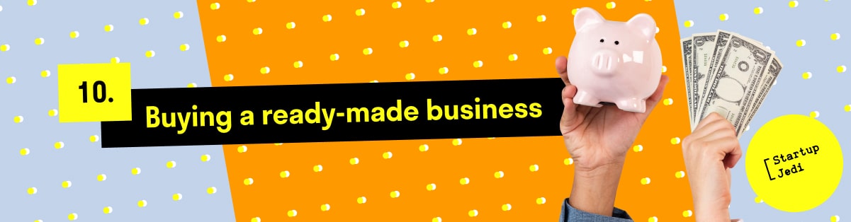 10.  Buying a ready-made business