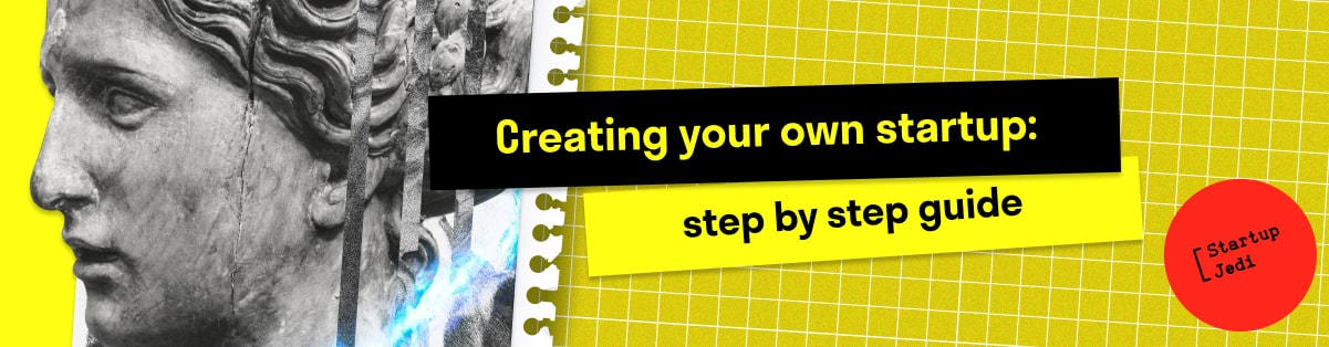 Creating Your Own Startup: Step by Step Guide