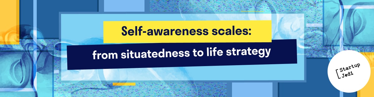 Self-awareness scales: from situatedness to life strategy