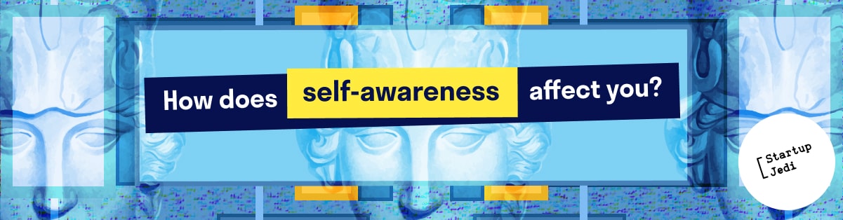 How does self-awareness affect you?