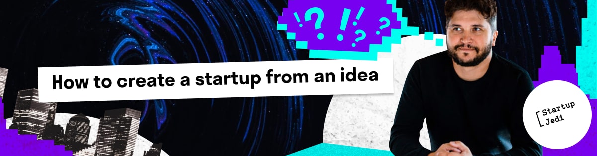 How to create a startup from an idea