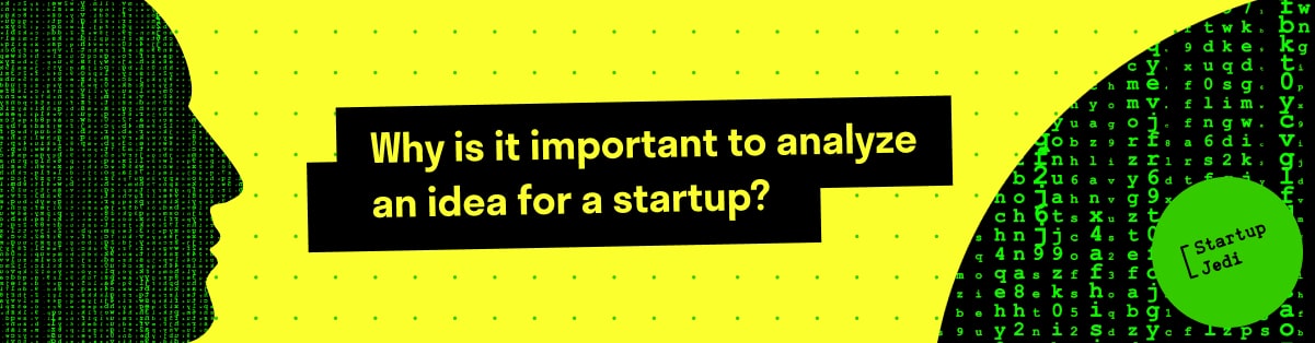  Why is it important to analyze an idea for a startup?