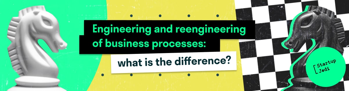 Engineering and reengineering of business processes: what is the difference?