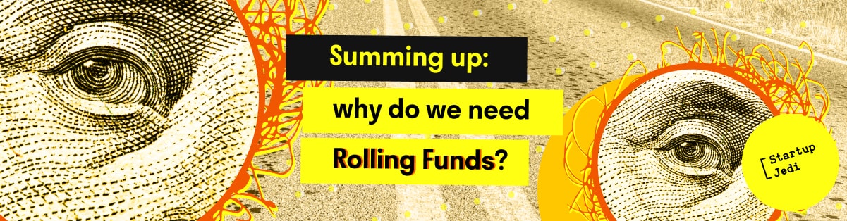 Summing up: why do we need Rolling Funds?