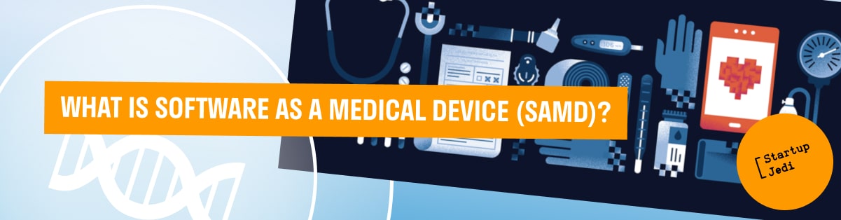 WHAT IS SOFTWARE AS A MEDICAL DEVICE (SAMD)?