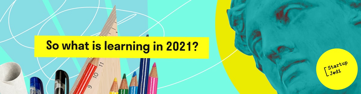 So what is learning in 2021?