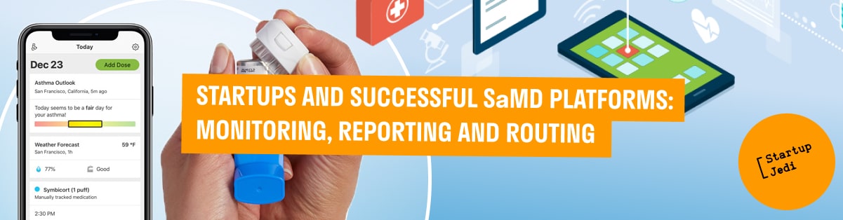 STARTUPS AND SUCCESSFUL SaMD PLATFORMS: MONITORING, REPORTING AND ROUTING