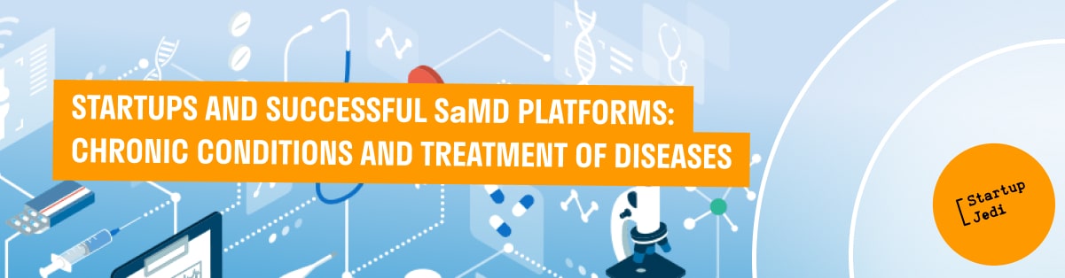 STARTUPS AND SUCCESSFUL SaMD PLATFORMS: CHRONIC CONDITIONS AND TREATMENT OF DISEASES