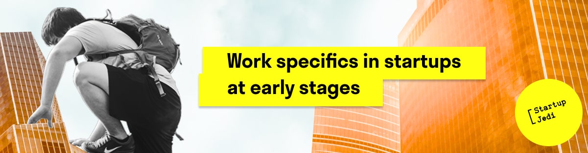 Work specifics in startups at early stages