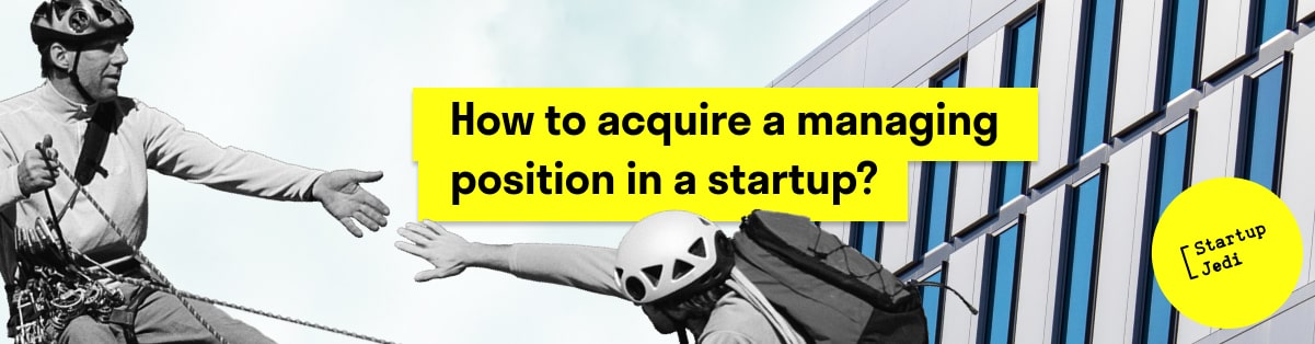 How to acquire a managing position in a startup?