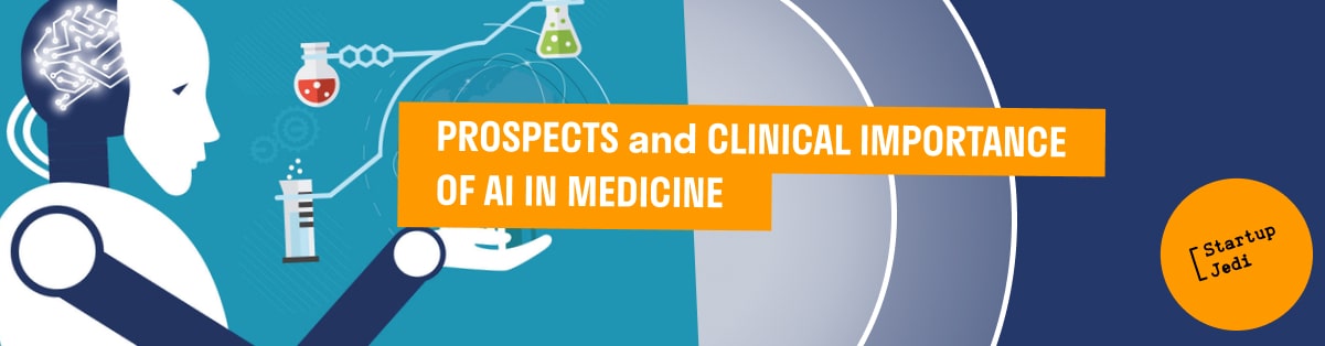 PROSPECTS and CLINICAL IMPORTANCE OF AI IN MEDICINE