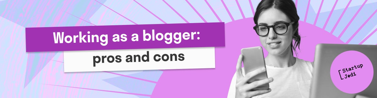Working as a blogger: pros and cons