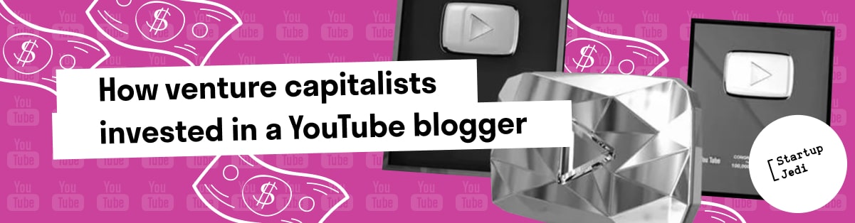 How venture capitalists invested in a YouTube blogger 