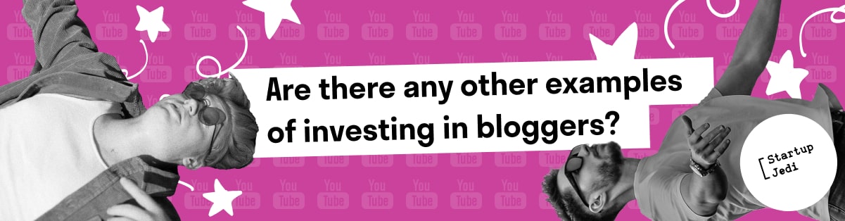 Are there any other examples of investing in bloggers?