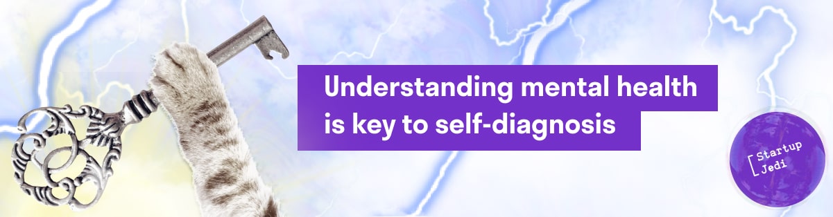 Understanding mental health is key to self-diagnosis