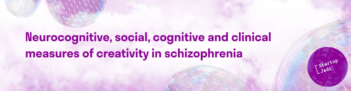 Neurocognitive, social, cognitive and clinical measures of creativity in schizophrenia