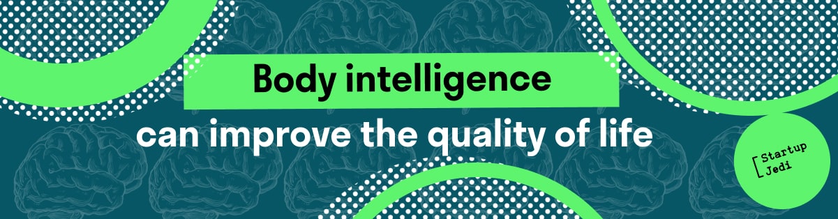 Body intelligence can improve the quality of life