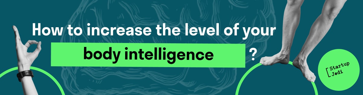 How to increase the level of your body intelligence?