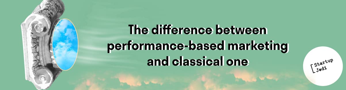The difference between performance-based marketing and classical one