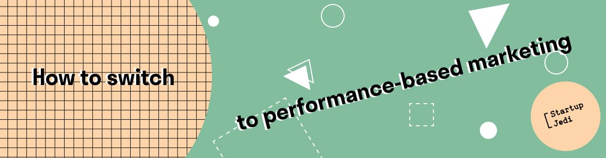How to switch to performance-based marketing