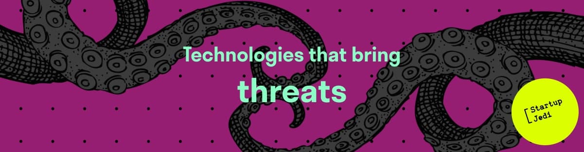 Technologies that bring threats