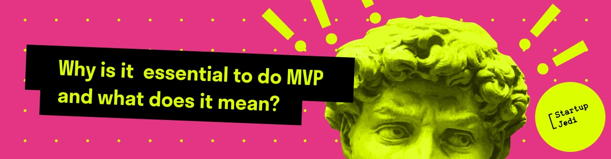 Why is it  essential to do MVP and what does it mean?