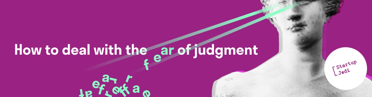 How to deal with the fear of judgment